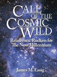 Cover image for Call Of The Cosmic Wild: Relativistic Rockets For The New Millennium