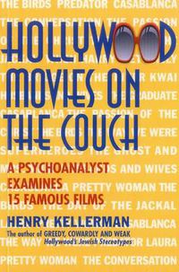 Cover image for Hollywood Movies on the Couch: A Psychoanalyst Examines 15 Famous Films