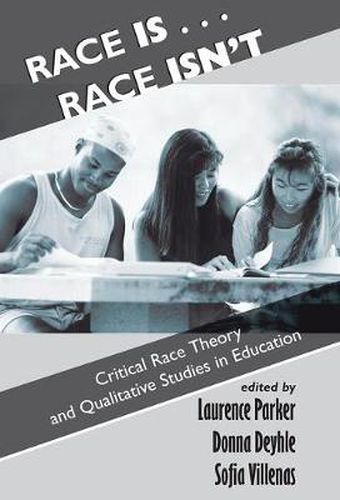 Cover image for Race Is ... Race Isn't: Critical Race Theory and Qualitative Studies in Education