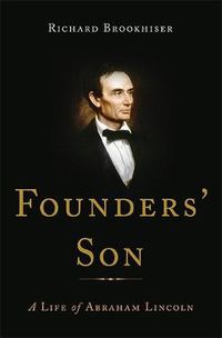 Cover image for Founders' Son: A Life of Abraham Lincoln