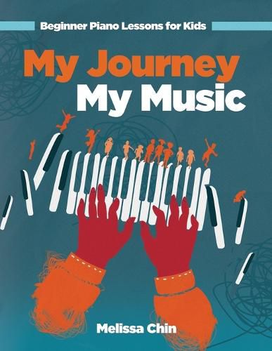 Cover image for My Journey My Music: Beginner Piano Lessons for Kids