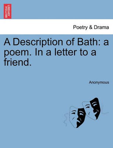 Cover image for A Description of Bath: A Poem. in a Letter to a Friend.