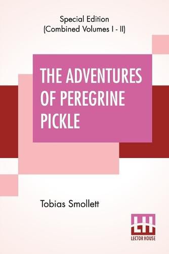 Cover image for The Adventures Of Peregrine Pickle (Complete): In Which Are Included Memoirs Of A Lady Of Quality