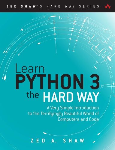 Cover image for Learn Python 3 the Hard Way: A Very Simple Introduction to the Terrifyingly Beautiful World of Computers and Code