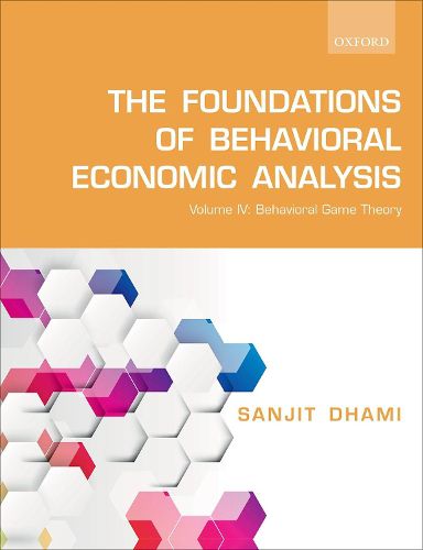 Cover image for The Foundations of Behavioral Economic Analysis: Volume IV: Behavioral Game Theory