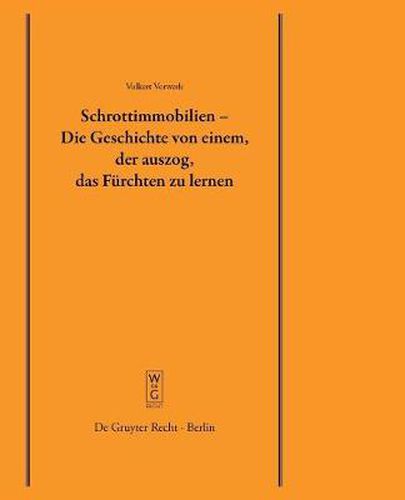 Cover image for Schrottimmobilien - Die Geschichte Von Einem, Der Auszog, Das Furchten Zu Lernen: Vortrag, Gehalten VOR Der Juristischen Gesellschaft Zu Berlin Am 16. Juli 2008