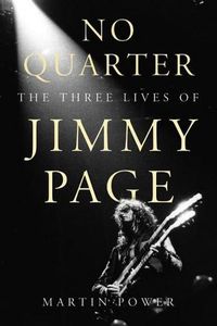 Cover image for No Quarter: The Three Lives of Jimmy Page