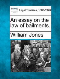 Cover image for An Essay on the Law of Bailments.