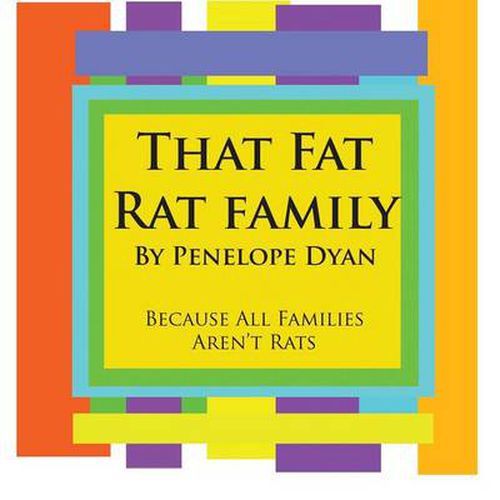 Cover image for That Fat Rat Family--Because All Families Aren't Rats