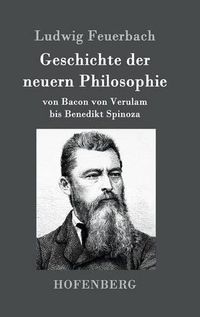 Cover image for Geschichte der neuern Philosophie: von Bacon von Verulam bis Benedikt Spinoza