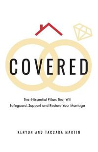 Cover image for Covered: The 4-Essential Pillars That Will Safeguard, Support, and Restore Your Marriage