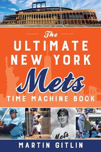 Cover image for The Ultimate New York Mets Time Machine Book