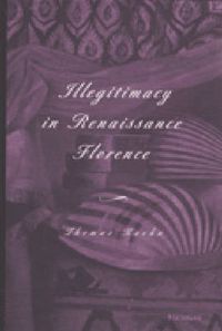 Cover image for Illegitimacy in Renaissance Florence