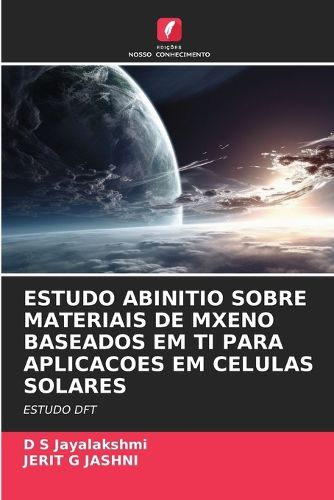Cover image for Estudo Abinitio Sobre Materiais de Mxeno Baseados Em Ti Para Aplicacoes Em Celulas Solares