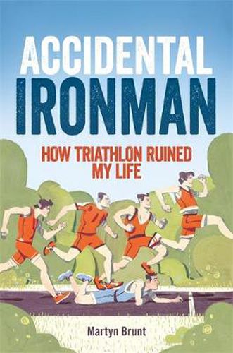 Cover image for Accidental Ironman: How Triathlon Ruined My Life