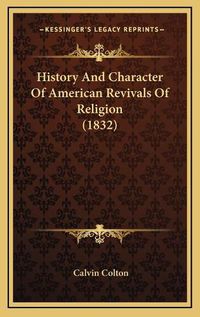 Cover image for History and Character of American Revivals of Religion (1832)