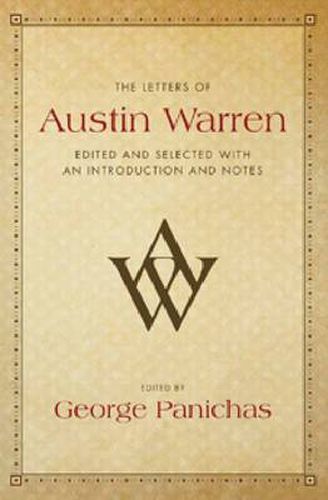 The Letters of Austin Warren: Edited and Selected with an Introduction and Notes