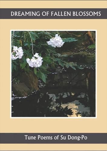 Cover image for Dreaming of Falling Blossoms: Tune Poems of Su Dong-po