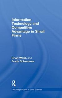 Cover image for Information Technology and Competitive Advantage in Small Firms