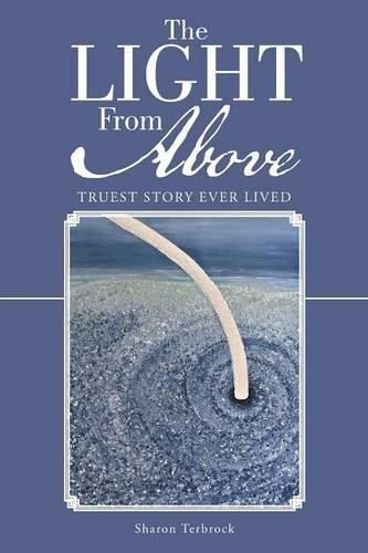 Cover image for The Light From Above: Truest Story Ever Lived