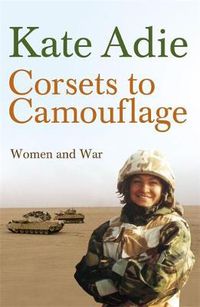 Cover image for Corsets To Camouflage: Women and War