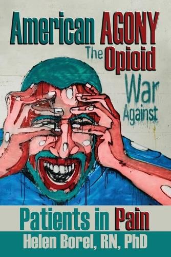 Cover image for American Agony: The Opioid War Against Patients in Pain