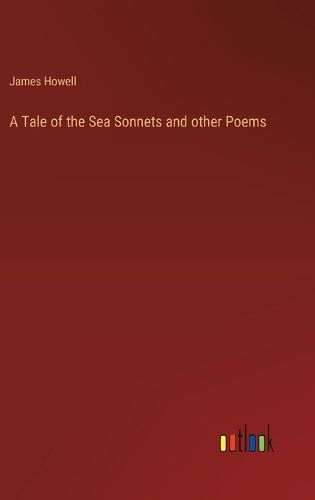 A Tale of the Sea Sonnets and other Poems