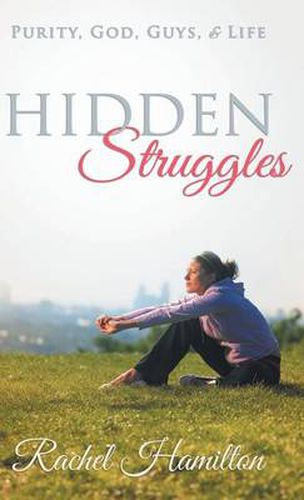 Cover image for Hidden Struggles: Purity, God, Guys and Life