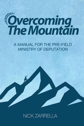 Cover image for Overcoming the Mountain: A Manual for the Pre-Field Ministry of Deputation