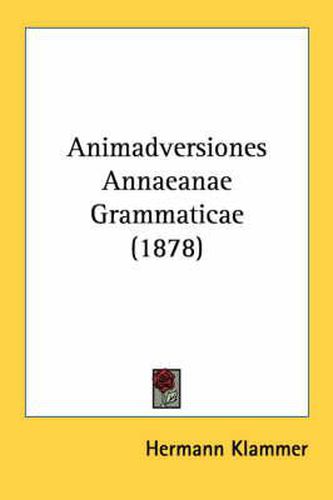 Cover image for Animadversiones Annaeanae Grammaticae (1878)