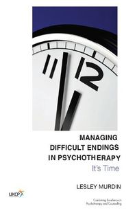 Cover image for Managing Difficult Endings in Psychotherapy: It's Time