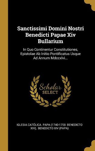 Cover image for Sanctissimi Domini Nostri Benedicti Papae Xiv Bullarium