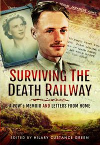 Cover image for Surviving the Death Railway: A Pow's Memoir and Letters from Home