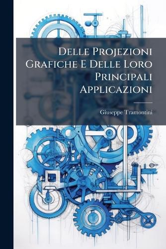 Cover image for Delle Projezioni Grafiche E Delle Loro Principali Applicazioni