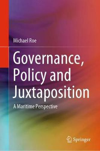 Cover image for Governance, Policy and Juxtaposition: A Maritime Perspective