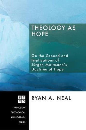 Cover image for Theology as Hope: On the Ground and Implications of Jurgen Moltmann's Doctrine of Hope