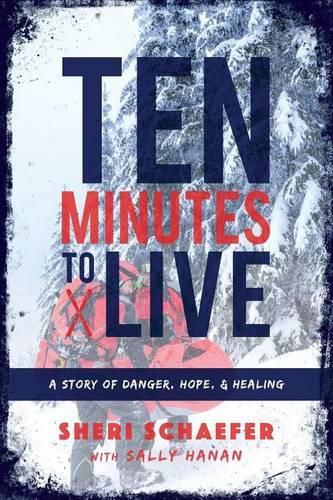 Cover image for Ten Minutes to Live: A story of danger, hope, and healing