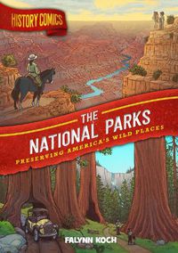 Cover image for History Comics: The National Parks: Preserving America's Wild Places