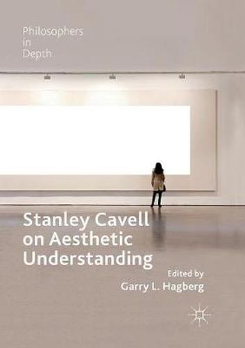 Cover image for Stanley Cavell on Aesthetic Understanding