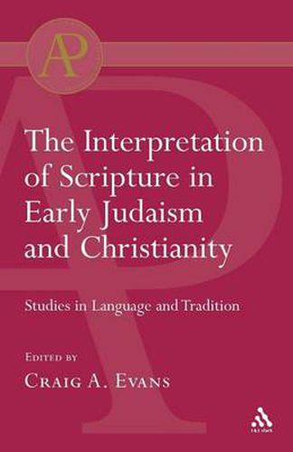 Interpretation of Scripture in Early Judaism and Christianity: Studies in Language and Tradition