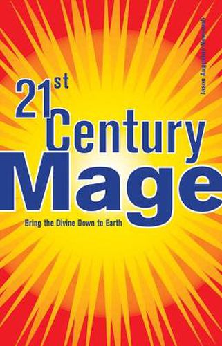 Cover image for 21st Century Mage: Bring the Divine Down to Earth