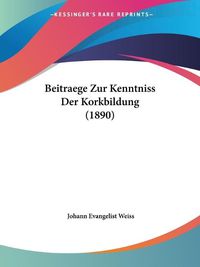 Cover image for Beitraege Zur Kenntniss Der Korkbildung (1890)