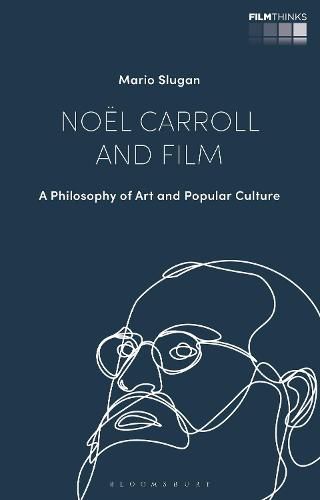 Cover image for Noel Carroll and Film: A Philosophy of Art and Popular Culture