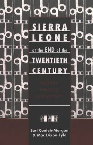 Sierra Leone at the End of the Twentieth Century: History, Politics, and Society / Earl Conteh-Morgan & MAC Dixon-Fyle.