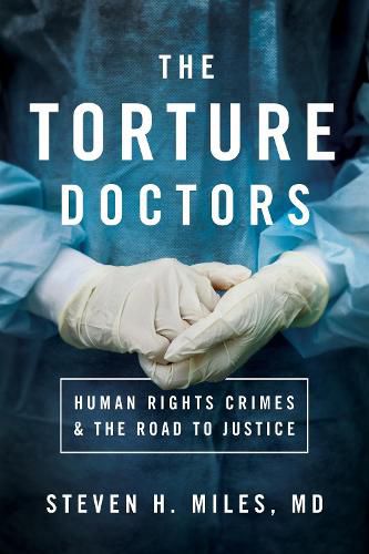 Cover image for The Torture Doctors: Human Rights Crimes and the Road to Justice