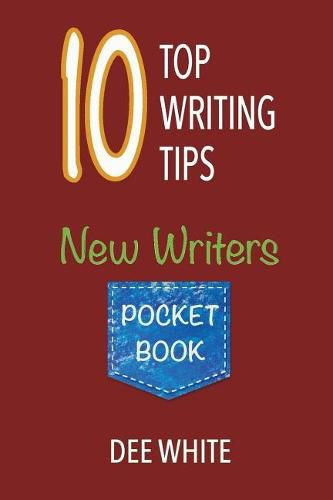 10 Top Writing Tips: New Writers Pocket Book
