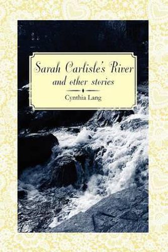 Cover image for Sarah Carlisle's River and Other Stories