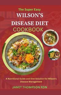 Cover image for The Super Easy WILSON'S DISEASE DIET COOKBOOK