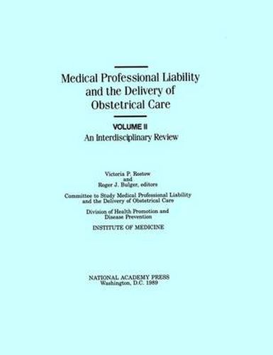 Medical Professional Liability and the Delivery of Obstetrical Care: Volume II, An Interdisciplinary Review