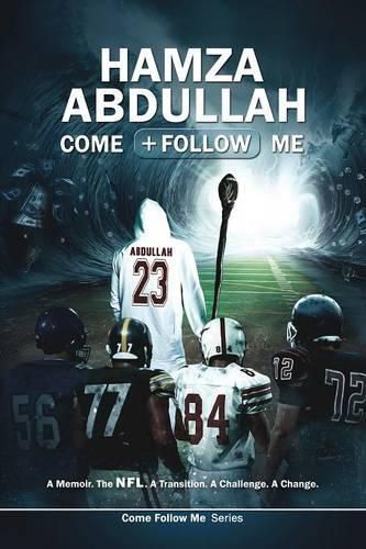 Cover image for Hamza Abdullah: Come Follow Me: A Memoir. The NFL. A Transition. A Challenge. A Change.